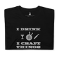 I Drink & I Craft - Unisex T-Shirt